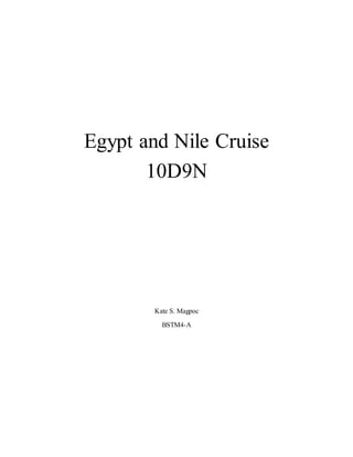 Egypt and Nile Cruise
10D9N
Kate S. Magpoc
BSTM4-A
 