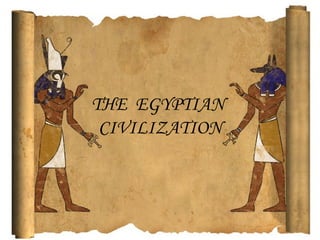 THE EGYPTIAN
 CIVILIZATION
 