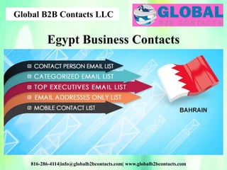Global B2B Contacts LLC
816-286-4114|info@globalb2bcontacts.com| www.globalb2bcontacts.com
Egypt Business Contacts
 