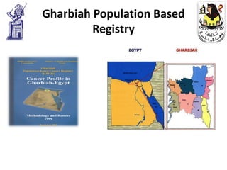 Gharbiah Population Based
         Registry
 