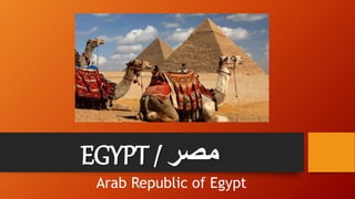 EGYPT / ‫مصر‬
Arab Republic of Egypt
 