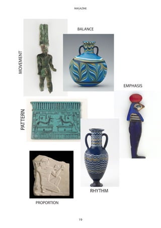 MOVEMENT
EMPHASIS
RHYTHM
BALANCE
PROPORTION
PATTERN
19
MAGAZINE
 