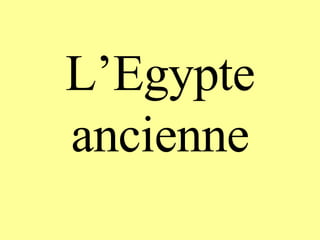 L’Egypte ancienne 