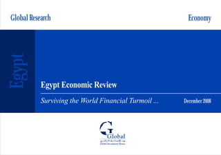 Global Research                                          Economy
Egypt


           Egypt Economic Review
                                                       December 2008
           Surviving the World Financial Turmoil ...
 