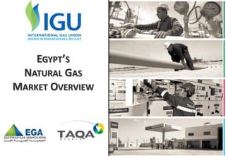 EGYPT’S
NATURAL GAS
MARKET OVERVIEW
 