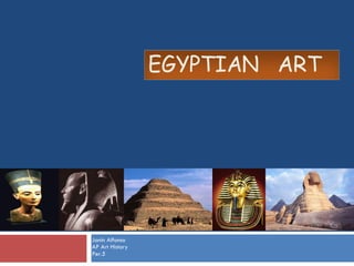 Janin Alfonso AP Art History Per.5 EGYPTIAN  ART 
