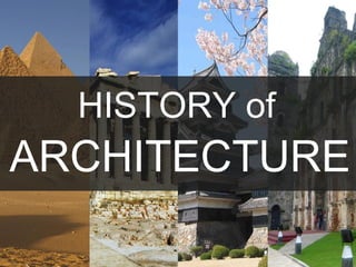 HISTORY of
ARCHITECTURE
 