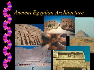 Ancient Egyptian Architecture 
 