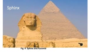 Sphinx
Fig. 4 Sphinx and Pyramid
 