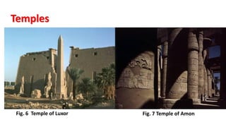 Temples
Fig. 7 Temple of AmonFig. 6 Temple of Luxor
 