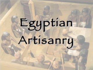 Egyptian Artisanry 