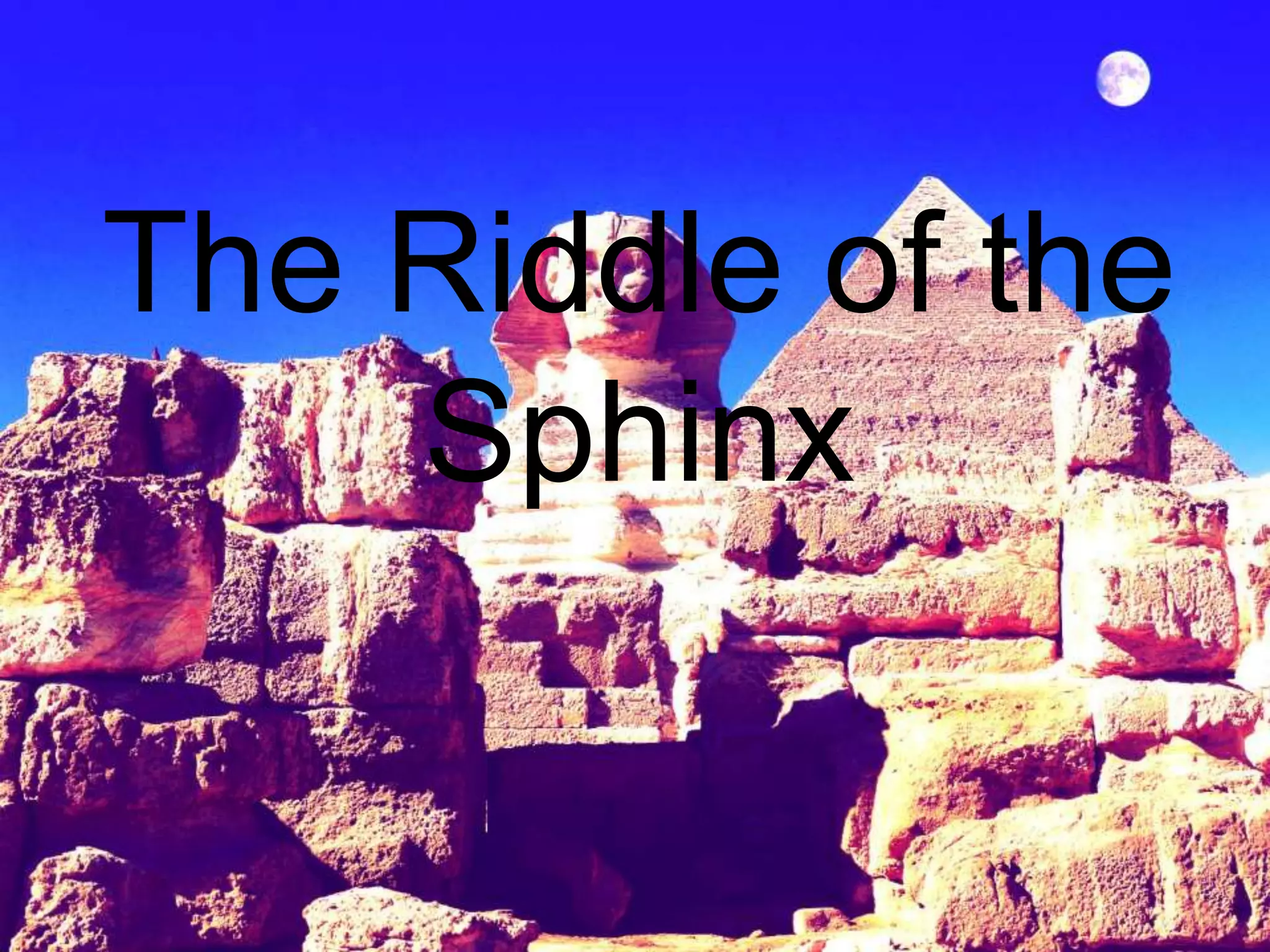 The Riddle of the
Sphinx