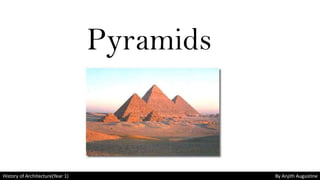 History of Architecture(Year 1) By Anjith Augustine
Pyramids
 