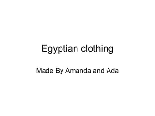 Egyptian clothing Made By Amanda and Ada 