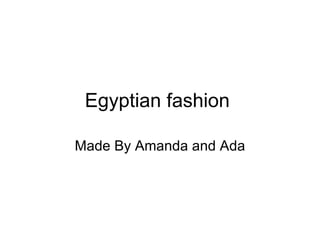 Egyptian fashion  Made By Amanda and Ada 