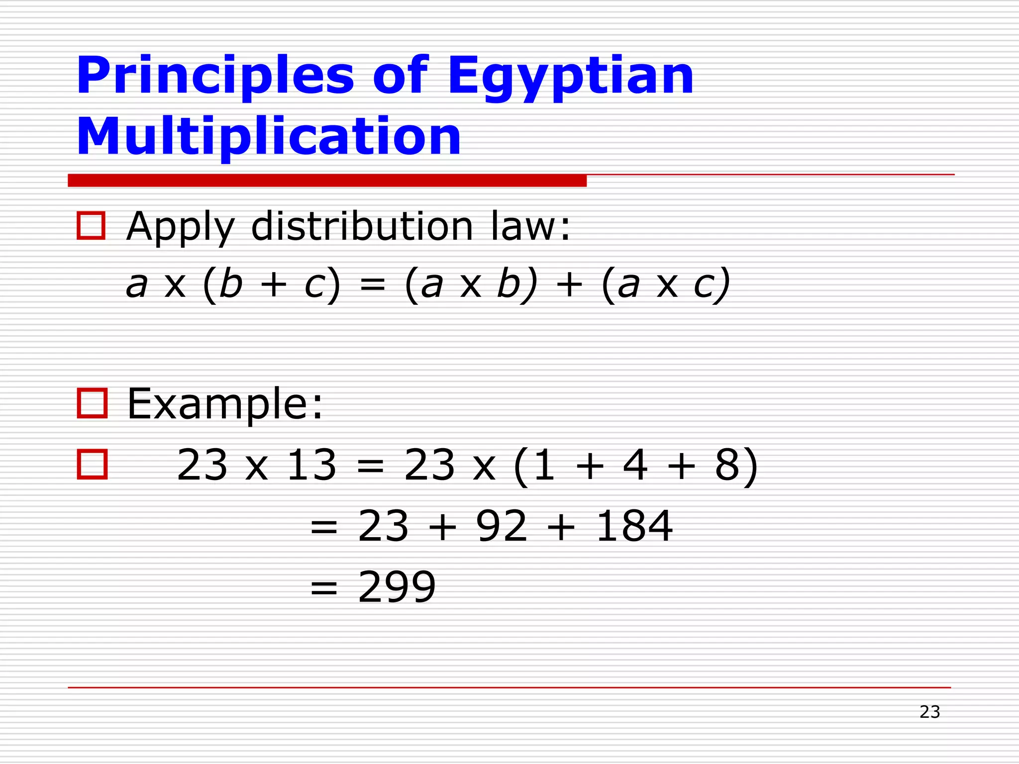 20Multiply  23 х 13multiplicand23 √4692 √184 √1 √24 √8 √1 + 4 + 8 = 1323+92+184 = 299multiplier 13Result: