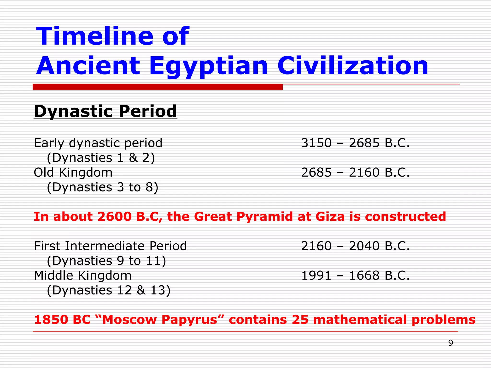 6EgyptEgyptian civilization begins more than 6000 years ago, with the largest pyramids built around 2600 B.C.