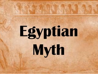 Egyptian
Myth

 