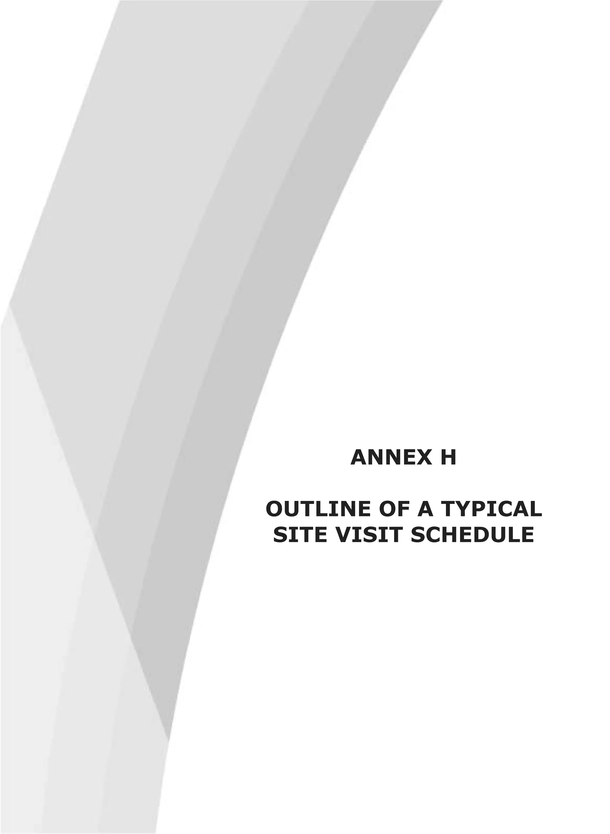 ANNEX H
OUTLINE OF A TYPICAL
SITE VISIT SCHEDULE
 