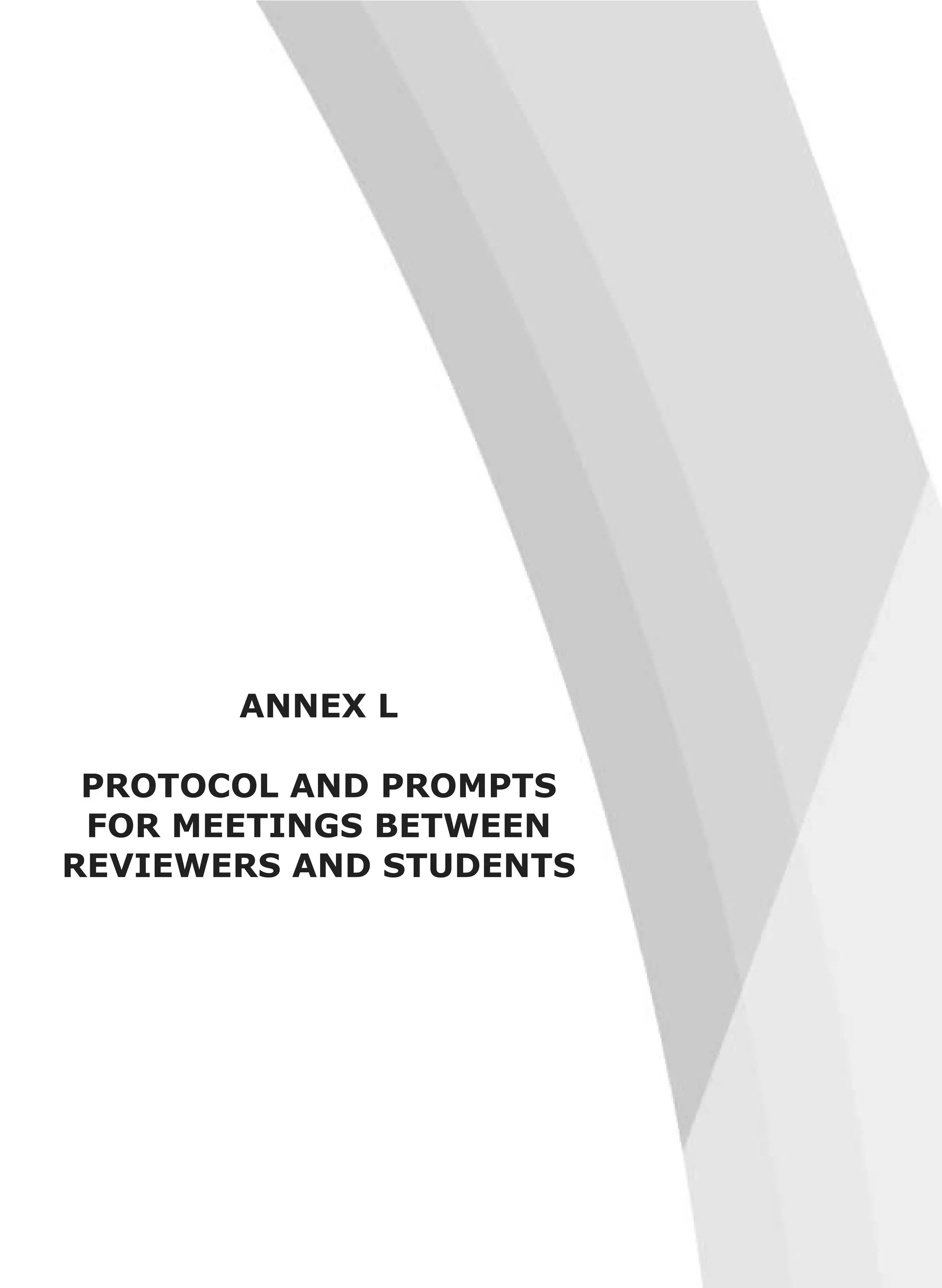 ANNEX L
PROTOCOL AND PROMPTS
FOR MEETINGS BETWEEN
REVIEWERS AND STUDENTS
 