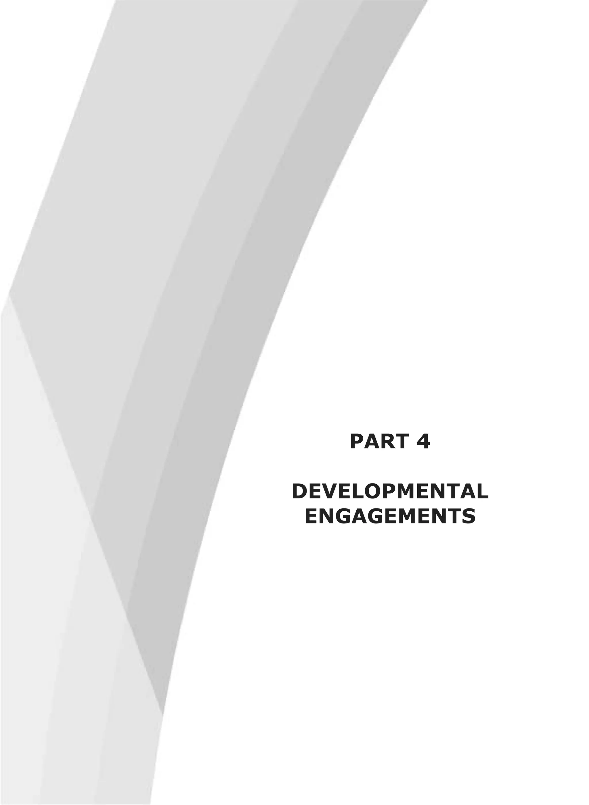 PART 4
DEVELOPMENTAL
ENGAGEMENTS
 