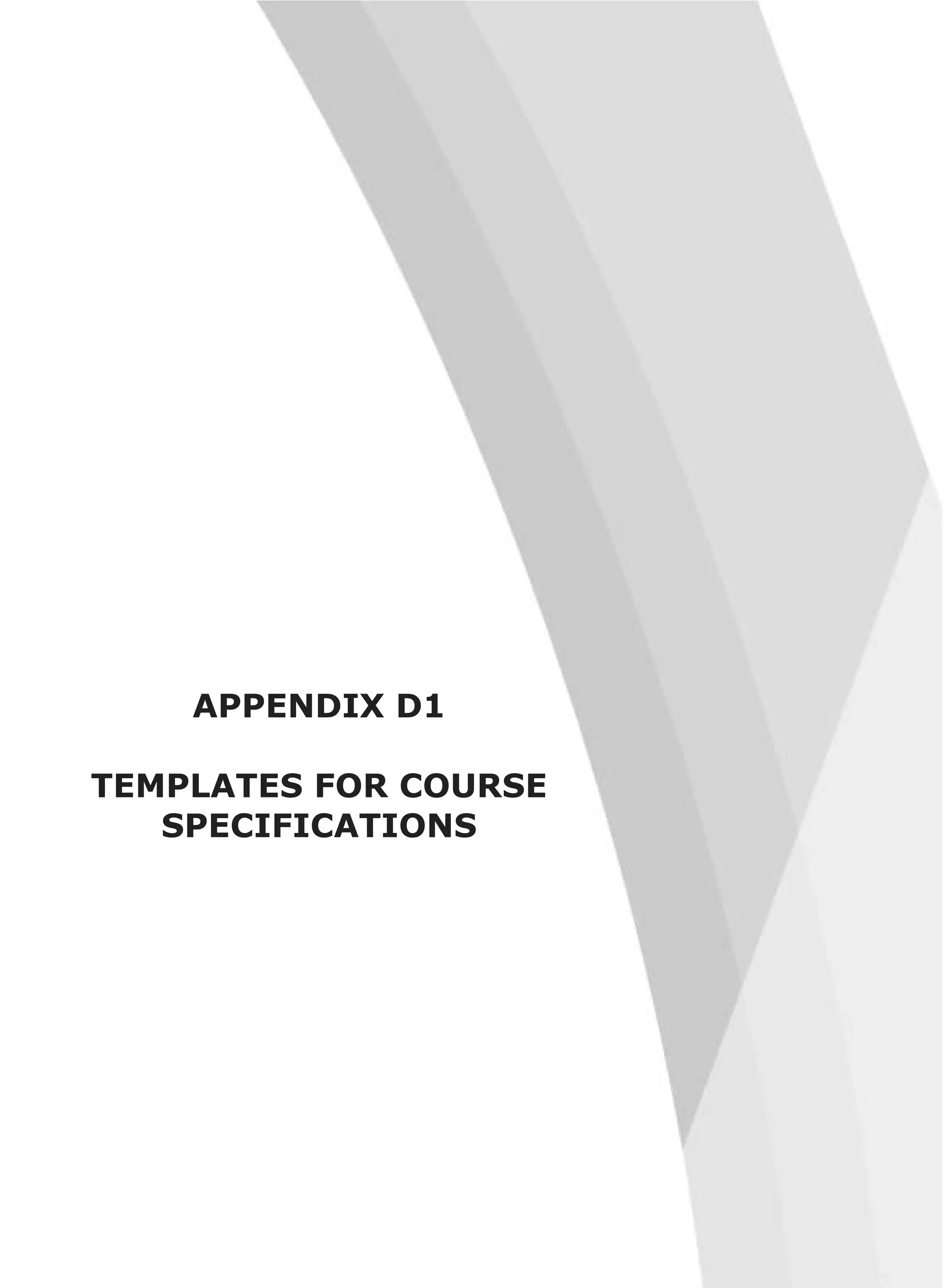 APPENDIX D1
TEMPLATES FOR COURSE
SPECIFICATIONS
 