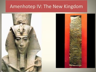 Amenhotep IV: The New Kingdom
 