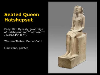 Seated Queen Hatshepsut Early 18th Dynasty, joint reign of Hatshepsut and Thutmose III (1479-1458 B.C.) Western Thebes, Deir el-Bahri Limestone, painted   