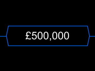 £500,000
 