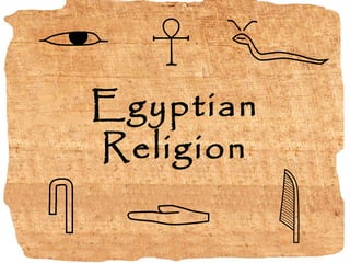 Egyptian 
Religion 
 