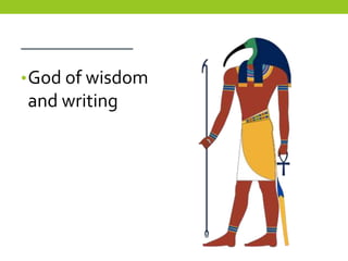 ___________
• God of wisdom
and writing
 