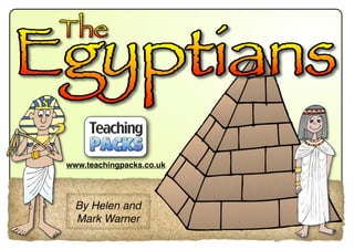 © Teaching Packs - Egyptians - Page 1
By Helen and
Mark Warner
www.teachingpacks.co.uk
 