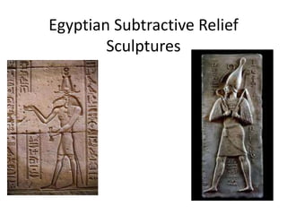 Egyptian Subtractive Relief
        Sculptures
 
