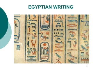 1
EGYPTIAN WRITING
 