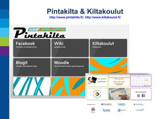 Pintakilta & Kiltakoulut
http://www.pintakilta.fi/, http://www.kiltakoulut.fi/

 