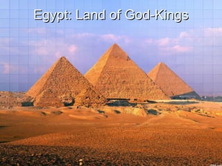 Egypt: Land of God-Kings

By Caroline Seawright

 