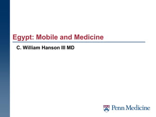 Egypt: Mobile and Medicine
 C. William Hanson III MD
 