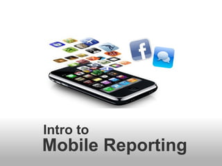 Mobile Reporting Intro to 