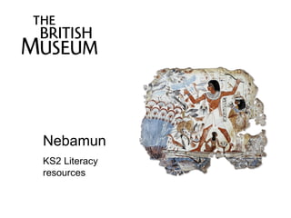 Nebamun KS2 Literacy resources 
