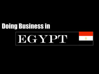 Egypt
Doing Business in
 