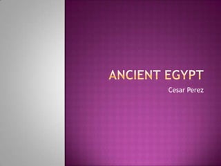 Ancient Egypt Cesar Perez 