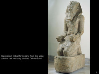 Hatshepsut with offering jars, from the upper court of her mortuary temple, Deir el-Bahri.