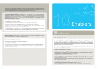 Cooperation and collaboration with other countries, international bodies and relevant consortia and
fora are key to keeping Egypt at the forefront of the latest advancements in technology, policies and
partnerships while generating more investment opportunities in the country.
Enablers
The Cabinet of Ministers, during its meeting on Thursday 21 November 2019, chaired by Prime
Minister Dr. Mostafa Madbouli, approved a draft resolution on establishing a national council for AI.
The National Council for AI (NCAI) is chaired by the Minister of Communications and Information
Technology and includes representatives from government entities, private sector and independent
experts and heads of several bodies concerned.
The Council is in charge of outlining, implementing and governing AI strategy in close coordination
with the concerned experts and entities.
10.1 Governance
10.1.1 National Council for AI
45 46
International/Regional Cooperation: Egypt intends to share its know-how and experience through
the appropriate regional and international platforms in order to support capacity building programs,
development efforts, and the adjustment of policies and laws to keep pace with the international
digital evolution and to be one of the main voices worldwide helping to bridge the gap between
developed and developing countries.
This cooperation will be done through:
Active participation in international conferences and relevant consortia and fora
Launching initiatives on the regional level to unify voices and promote cooperation
Contribution to international initiatives promoting AI research, ethical considerations, capacity
building, socio-economic impact, and other relevant topics
Stronglypushing“AIforDevelopment”asathemeandapriorityacrossallregionalandinternational
fora, to promote the responsible use of AI to attain tangible benefits for humanity
Bilateral Cooperation: Egypt intends to strengthen its bilateral cooperation with different countries
with the aim of exchanging experience and best practices.
This cooperation will be done through:
Government-to-government collaboration agreements
Study visits and workshops
Inviting experts from different entities to present their experience at events organized by Egypt
Identifying and launching projects of mutual interest and benefit with friendly countries on a
bilateral or multilateral basis
The Council responsibilities are as follows:
Outlining the National AI Strategy.
Devising a follow up mechanism for the implementation of the National AI Strategy in a way that
adheres with the international best practices in this field.
Identifying national priorities in AI applications.
Recommending national policies and plans pertaining to the technical, legal and economic
framework of AI applications.
Reviewing any kind of cooperation both regionally and internationally which includes exchanging
best practices and expertise.
Identifying AI applications that provides smart, safe and sustainable solutions and services.
Reviewing international protocols and agreements in the field of AI.
Recommending programs for capacity building and for supporting the AI industry in Egypt.
 