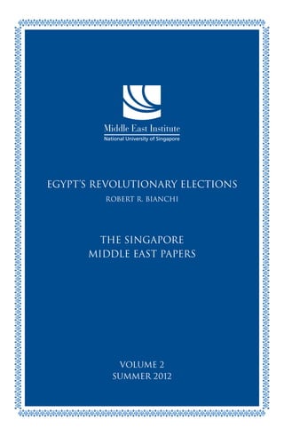 Egypt’s Revolutionary Elections
Robert R. Bianchi
The Singapore
Middle East Papers
Volume 2
SUMMER 2012
 
