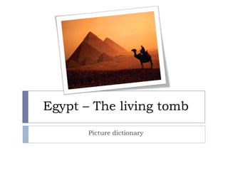 Egypt – The living tomb Picture dictionary 