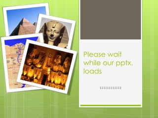 Please wait while our pptx. loads 