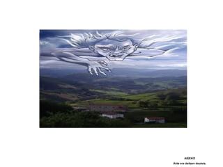 AIDEKO
Aide ere deitzen deutsie.
 