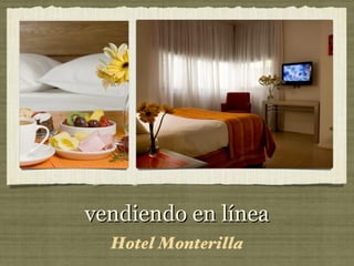 vendiendo en línea
  Hotel Monterilla
 