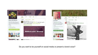 Do you want to be yourself on social media or present a brand voice?
 