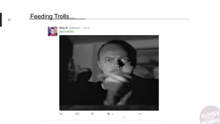 25
Feeding Trolls…
 